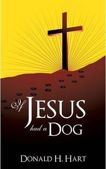 Hart Donald H.: If Jesus Had a Dog