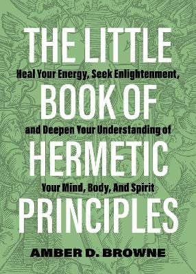 Browne Amber: Little Book of Hermetic Principles