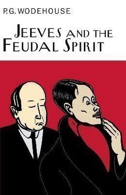 Wodehouse Pelham Grenville: Jeeves And The Feudal Spirit