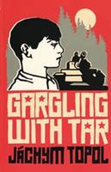 Topol Jáchym: Gargling with Tar