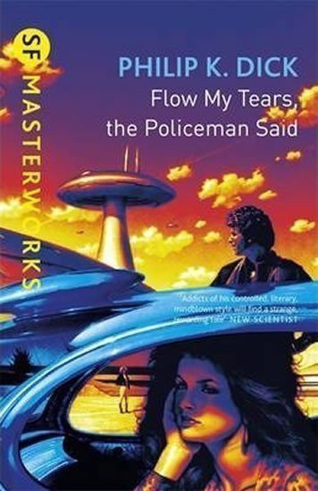 Dick Philip K.: Flow My Tears, The Policeman Said