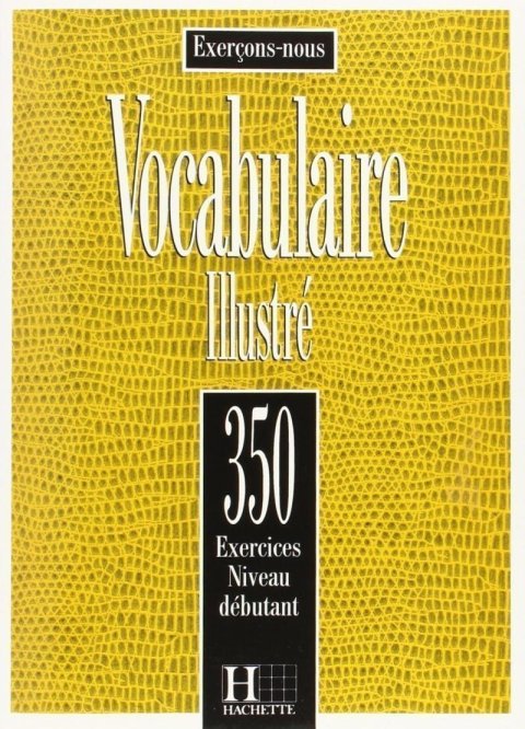 kolektiv autorů: 350 Exercices de vocabulaire niveau débutant Livre