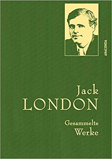 London Jack: Gesammelte Werke: Jack London London Jack: Gesammelte Werke: Jack London