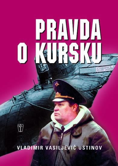 Ustinov Vladimir Vasiljevič: Pravda o Kursku