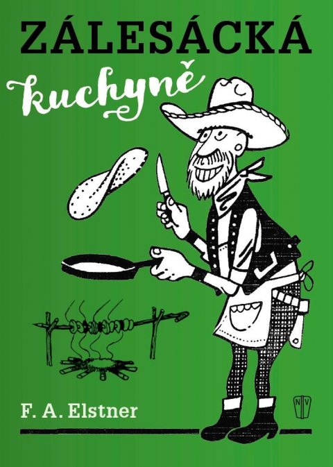Elstner F. A.: Zálesácká kuchyně Elstner F. A.: Zálesácká kuchyně