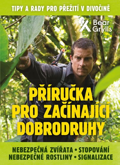 Grylls Bear: Příručka pro začínající dobrodruhy 2: Nebezpečná zvířata, nebezpečné rostli