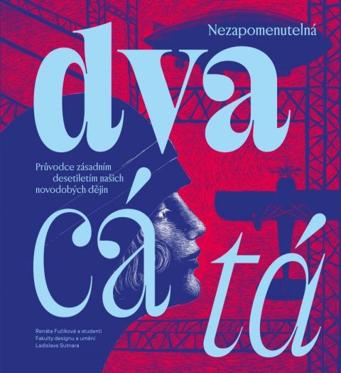 kolektiv autorů: Nezapomenutelná dvacátá - Průvodce zásadním desetiletím našich novodobých d