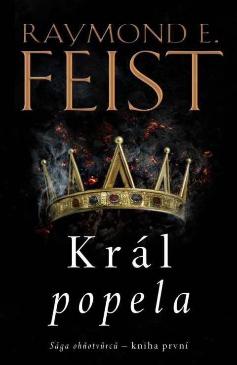 Feist Raymond E.: Sága ohňotvůrců: Král popela Feist Raymond E.: Sága ohňotvůrců: Král popela