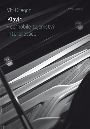 Gregor Vít: Klavír - Černobílé tajemství interpretace