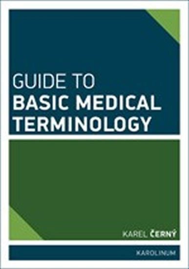 Černý Karel: Guide to Basic Medical Terminology