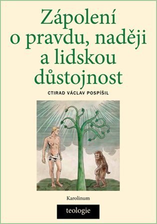 Pospíšil Ctirad Václav: Zápolení o pravdu, naději a lidskou důstojnost