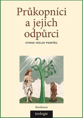 Pospíšil Ctirad Václav: Průkopníci a jejich odpůrci - Světová katolická teologie 1871-1910 a evoluč