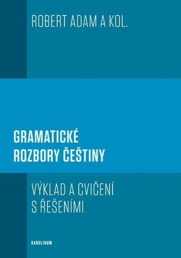 Adam Robert: Gramatické rozbory češtiny - Výklad a cvičení s řešeními