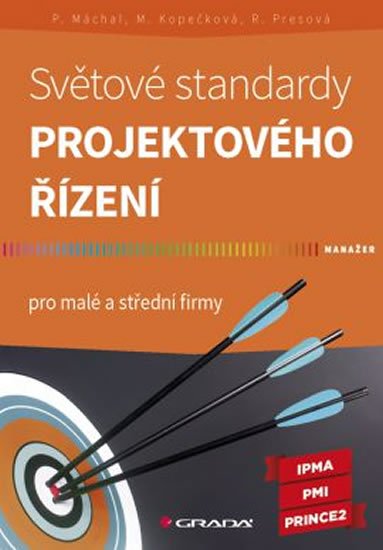 kolektiv autorů: Světové standardy projektového řízení pro malé a střední firmy