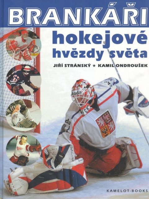 Stránský Jiří: Brankáři, hokejové hvězdy světa Stránský Jiří: Brankáři, hokejové hvězdy světa