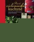 Luu Uyen: Pravá vietnamská kuchyně -  Recepty a příběhy, které na váš talíř přinesou 