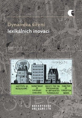 Polická Alena: Dynamika šíření lexikálních inovací - Identitární neologie a sociolektologi