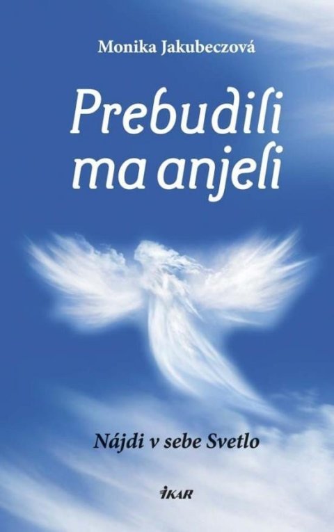 Jakubeczová Monika: Prebudili ma anjeli (slovensky)