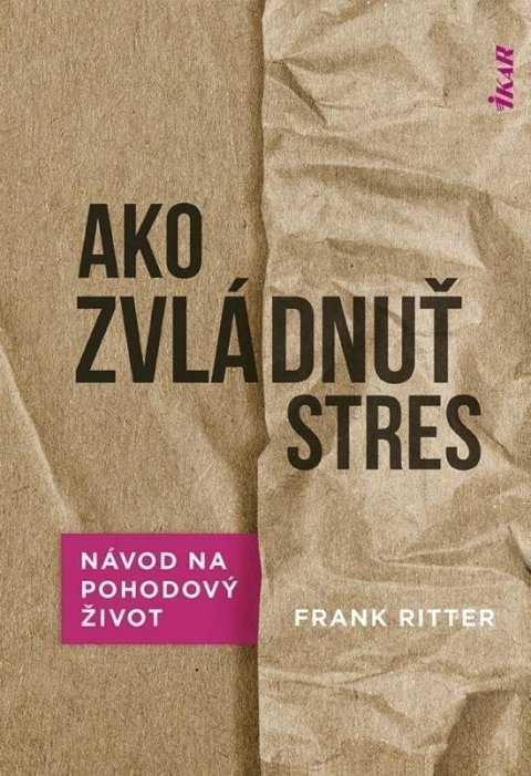 Ritter Frank: Ako zvládnuť stres: Účinné metódy na pohodový život (slovensky)