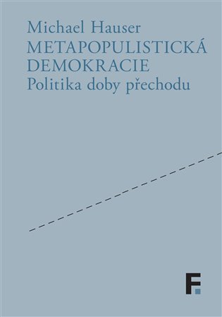 Hauser Michael: Metapopulistická demokracie