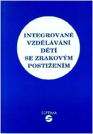 Keblová Alena: Integrované vzdělávání dětí se zrakovým postižením
