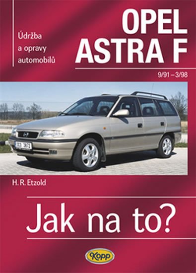 Etzold Hans-Rüdiger: Opel Astra F - 9/91 - 3/98 - Jak na to? - 22. Etzold Hans-Rüdiger: Opel Astra F - 9/91 - 3/98 - Jak na to? - 22.