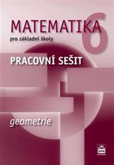 Boušková Jitka: Matematika 6 pro základní školy - Geometrie - Pracovní sešit