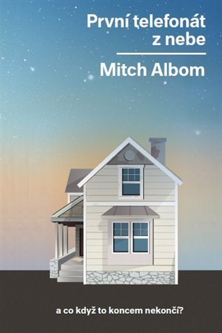 Albom Mitch: První telefonát z nebe …a co když to koncem nekončí?