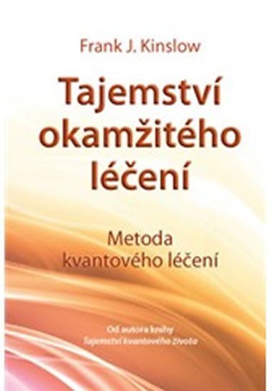 Kinslow Frank. J.: Tajemství okamžitého léčení - 2. vydání