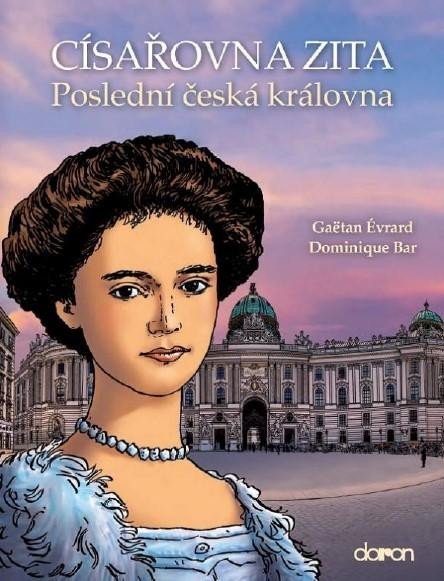 Érvard Gaëtan: Císařovna Zita - Poslední česká královna