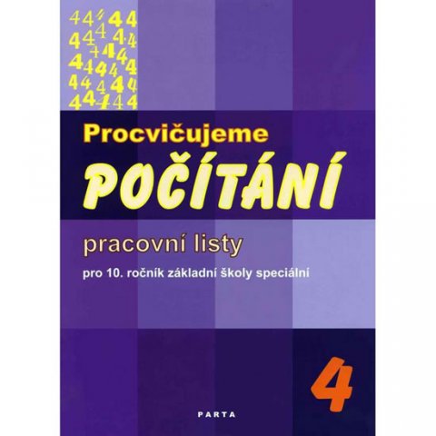 Blažková Božena: Procvičujeme počítání 4 - Pracovní listy pro 10. ročník ZŠ speciální Blažková Božena: Procvičujeme počítání 4 - Pracovní listy pro 10. ročník ZŠ speciální