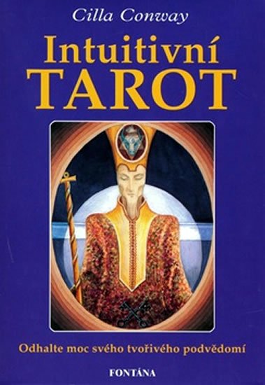 Conway Cilla: Intuitivní tarot - Odhalte moc svého tvořivého podvědomí Conway Cilla: Intuitivní tarot - Odhalte moc svého tvořivého podvědomí