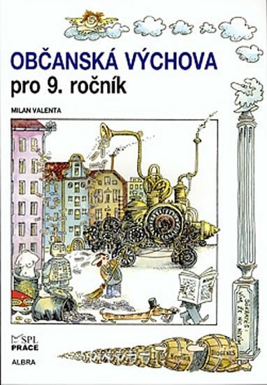 Valenta Milan: Občanská výchova pro 9. ročník ZŠ (učebnice) Valenta Milan: Občanská výchova pro 9. ročník ZŠ (učebnice)