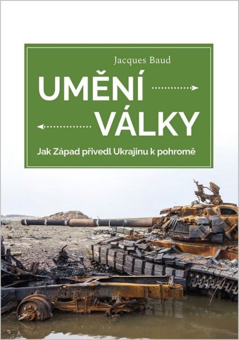 Baud Jacques: Umění války - Jak Západ přivedl Ukrajinu k pohromě