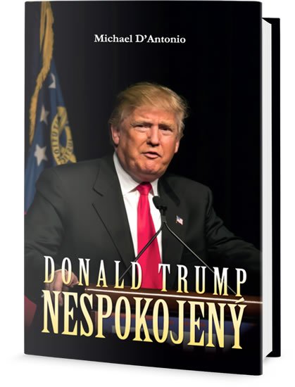 D'Antonio Michael: Donald Trump - Nespokojený