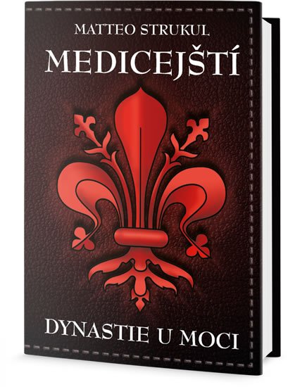Strukul Matteo: Medičejští - Dynastie u moci