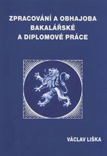 Liška Václav: Zpracování a obhajoba bakalářské a diplo