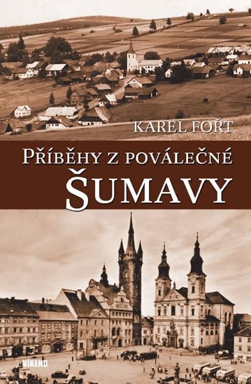 Fořt Karel: Příběhy z poválečné Šumavy