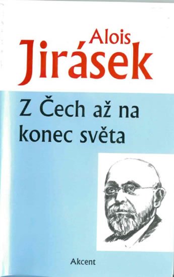 Jirásek Alois: Z Čech až na konec světa Jirásek Alois: Z Čech až na konec světa