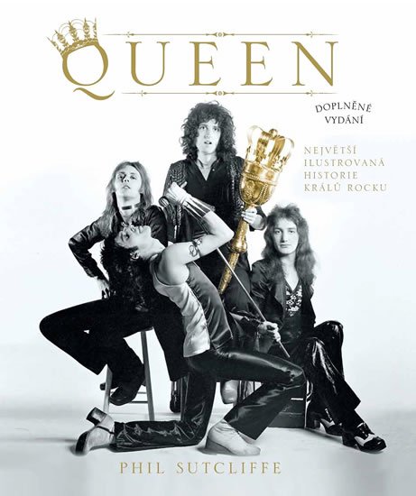 Sutcliffe Phil: Queen - Největší ilustrovaná historie králů rocku Sutcliffe Phil: Queen - Největší ilustrovaná historie králů rocku