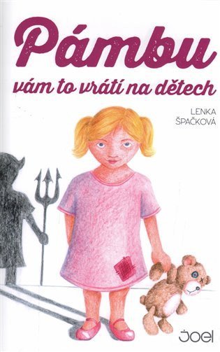 Špačková Lenka: Pámbu vám to vrátí na dětech