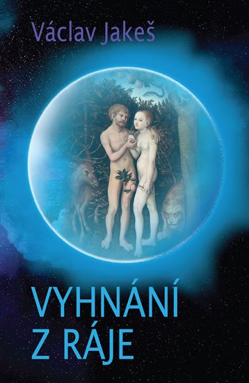 Jakeš Václav: Vyhnání z ráje Jakeš Václav: Vyhnání z ráje