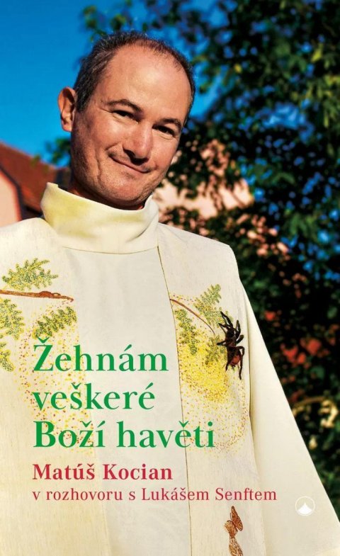 Kocian Matúš: Žehnám veškeré Boží havěti - Matúš Kocian v rozhovoru s Lukášem Senftem