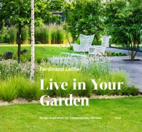 Leffler Ferdinand: Live in Your Garden Leffler Ferdinand: Live in Your Garden