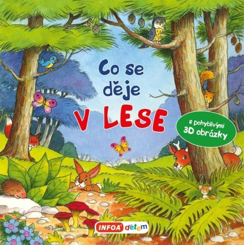 neuveden: Co se děje v lese? Leporelo s pohyblivými 3D obrázky