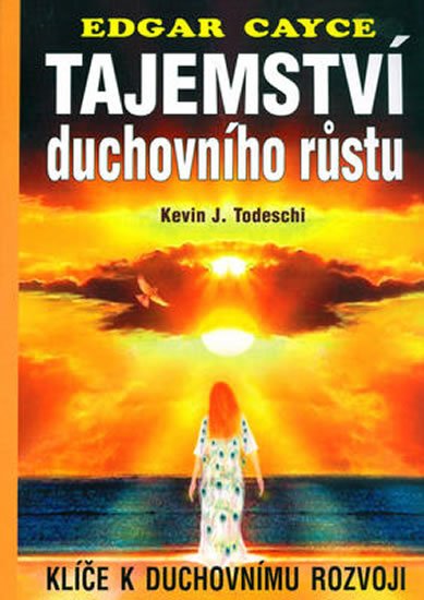 Cayce Edgar: Tajemství duchovního růstu - Klíče k duchovnímu rozvoji