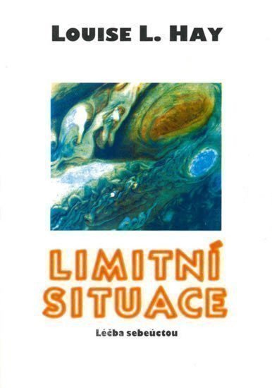 Hay Louise L.: Limitní situace - Léčba sebeúctou