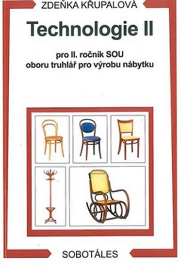 Křupalová Zdeňka: Technologie II pro 2.r. SOU oboru truhlář pro výrobu nábytku Křupalová Zdeňka: Technologie II pro 2.r. SOU oboru truhlář pro výrobu nábytku