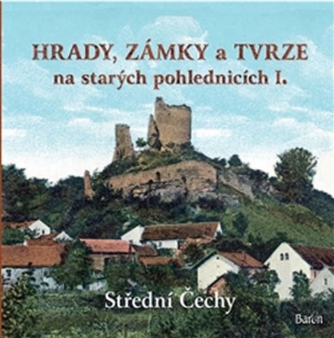 Kurka Ladislav: Hrady, zámky a tvrze na starých pohlednicích I. - Střední Čechy Kurka Ladislav: Hrady, zámky a tvrze na starých pohlednicích I. - Střední Čechy