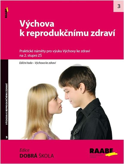 neuveden: Výchova k reprodukčnímu zdraví. Praktické náměty pro výuku Výchovy ke zdrav neuveden: Výchova k reprodukčnímu zdraví. Praktické náměty pro výuku Výchovy ke zdrav